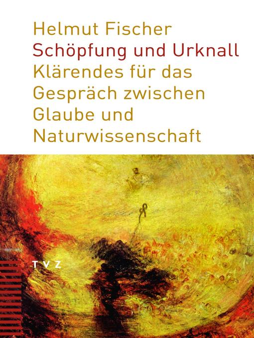 Title details for Schöpfung und Urknall by Helmut Fischer - Available